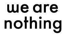 we are nothing – w.a.n.
